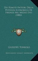 Dei Remoti Fattori Della Potenza Economica Di Firenze Nel Medio Evo (1882) 1145241131 Book Cover