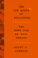 The Con Queen of Hollywood: The Hunt for an Evil Genius 0063036959 Book Cover