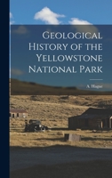 Geological History Of The Yellowstone National Park (1888) 1016324006 Book Cover