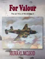 For Valour: The Air VCs of World War II 148006551X Book Cover