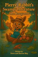 Pierre Rabbit's Swampy Adventure: The Rougarou B0FLWBNZZW Book Cover