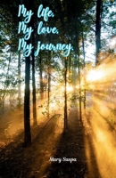 My Life, My Love, My Journey B0DYSDFYJZ Book Cover