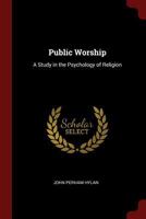 Public Worship: A Study in the Psychology of Religion 1375406337 Book Cover