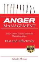 Anger Management: Take Control of Your Emotions Managing Anger Fast and Effectively 180154414X Book Cover