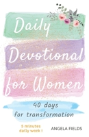 DAILY DEVOTIONAL FOR WOMEN: 40 DAYS FOR TRANSFORMATION B0C9SF8K8P Book Cover