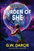 Burden of She (Inversion) 1778181163 Book Cover