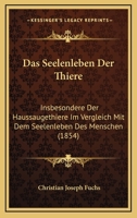 Das Seelenleben Der Thiere: Insbesondere Der Haussaugethiere Im Vergleich Mit Dem Seelenleben Des Menschen (1854) 1161044019 Book Cover