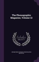 The Phonographic Magazine, Volume 12 1276584369 Book Cover