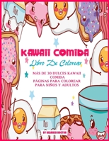 KAWAII COMIDA Libro De Colorear: MÁS DE 30 DULCES KAWAII COMIDA PÁGINAS PARA COLOREAR PARA NIÑOS Y ADULTOS B08TQ4T41C Book Cover