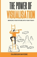 The Power Of Visualisation: Bringing Your Future Into Today 9787948495 Book Cover