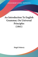 An Introduction To English Grammar, On Universal Principles 1436774586 Book Cover