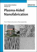 Plasma-Aided Nanofabrication: From Plasma Sources to Nanoassembly 3527406336 Book Cover