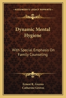 Dynamic Mental Hygiene: With Special Emphasis On Family Counseling 1163143987 Book Cover