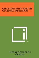 Christian Faith and Its Cultural Expression 1258302993 Book Cover