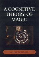 A Cognitive Theory of Magic 0759110409 Book Cover