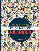 Awesome - Swear word Coloring Book - Hilarious: A best swear word coloring book for adults where this swear word adult coloring book pages will help y B08Y49Z6HT Book Cover