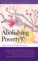 Abolishing Poverty: Toward Pluriverse Futures and Politics 0820364398 Book Cover