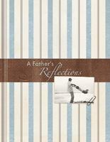 A Fathers Reflections Journal 0979693810 Book Cover