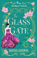 The Glass Gate: A Retelling of Cinderella 177802291X Book Cover