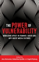 The Power of Vulnerability: Mobilising Affect in Feminist, Queer and Anti-Racist Media Cultures 1526133091 Book Cover