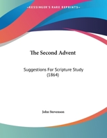 The Second Advent: Suggestions for Scripture Study 1022541749 Book Cover