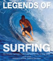 Legends of Surfing: The Greatest Surfriders from Duke Kahanamoku to Kelly Slater 0760347034 Book Cover