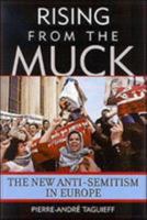 Rising from the Muck: The New Anti-Semitism in Europe 1566635713 Book Cover
