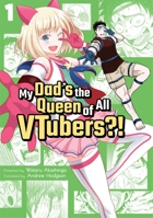 My Dad's the Queen of All VTubers?! Vol. 1 195224109X Book Cover