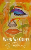When We Grieve --- My Testimony 9357691065 Book Cover