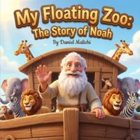 My Floating Zoo: The Story of Noah: A Heartwarming Jewish Children's Book about the Ark, Animals, and Hashem's Promise (Biblical Books From a First Person Point Of View) B0G4JY6XV1 Book Cover