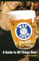 The Man Show on Tap: A Guide to All Things Beer 0689873719 Book Cover