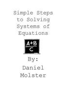 Simple Steps to Solving Systems of Equations 1502782820 Book Cover