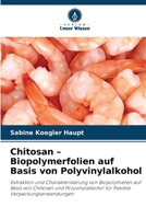 Chitosan - Biopolymerfolien auf Basis von Polyvinylalkohol (German Edition) 6200725470 Book Cover