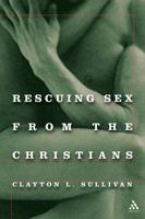 Rescuing Sex from the Christians 0826417922 Book Cover