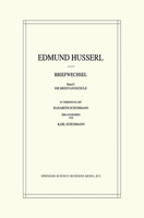 Briefwechsel: Band I: Die Brentanoschule; Band II: Die Münchener Phänomenologen; Band III: Die Göttinger Schule; Band IV: Die Freiburger ... (Husserliana: Edmund Husserl Dokumente) B00EZ1CS0K Book Cover
