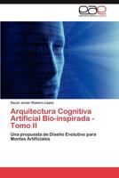 Arquitectura Cognitiva Artificial Bio-Inspirada - Tomo II 3659037508 Book Cover