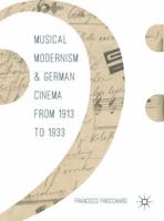 Musical Modernism and German Cinema from 1913 to 1933 3319582615 Book Cover