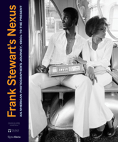 Frank Stewart’s Nexus: An American Photographer's Journey, 1960s to the Present 0847899357 Book Cover
