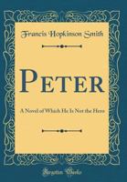 Peter: A Novel of Which He Is Not the Hero 1523783184 Book Cover