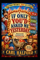 IF ONLY YOU’D ASKED ME YESTERDAY: Why Everyone Has Something to Give — Until You Actually Ask for It B0HFCB7TLJ Book Cover