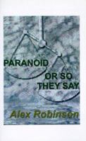 Paranoid, or So They Say 1585001716 Book Cover