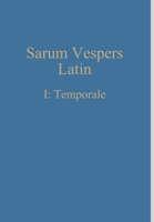 Sarum Vespers Latin I: Temporale (Latin Edition) 1775299945 Book Cover