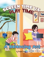 Screen Time vs Play Time - A Balancing Act 9362619679 Book Cover