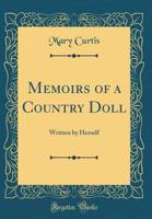 Memoirs of a Country Doll: Written by Herself 0331636956 Book Cover