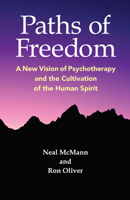 Paths of Freedom: A New Vision of Psychotherapy and the Cultivation of the Human Spirit 189048279X Book Cover