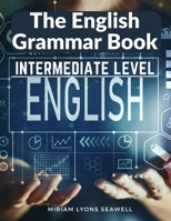 The English Grammar Book: Intermediate Level 1805472763 Book Cover