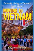 Moving to Vietnam: Guide to Living in Vietnam and Loving It (My Saigon) B0F6KWS29K Book Cover