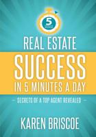 Real Estate Success in 5 Minutes a Day: Secrets of a Top Agent Revealed 193696127X Book Cover