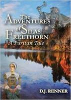 The Adventures of Silas Freethorn: A Puritan Tale 0999019619 Book Cover