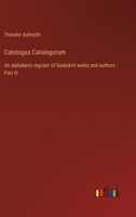 Catologus Catologorum: An alphabetic register of Sankskrit works and authors - Part III 3368491199 Book Cover